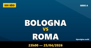 Soi kèo Bologna vs Roma – 23h00 ngày 25/04/2026 | Serie A