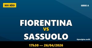 Soi kèo Fiorentina vs Sassuolo – 17h30 ngày 26/04/2026 | Serie A